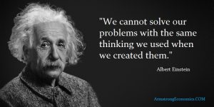 Albert Einstein We cannot solve our problems with the same thinking we used when we created them. 300x150
