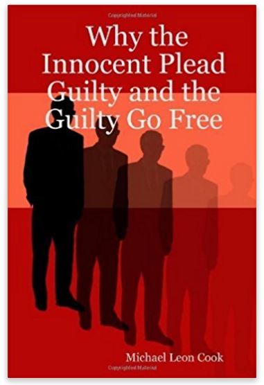 Why Innocent Plead Guilty & Guilty Go Free