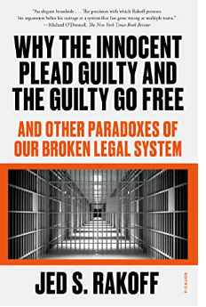 Rakoff Why_the_Innocent_Plead_Guilty_and_the_Guilty_Go_Free