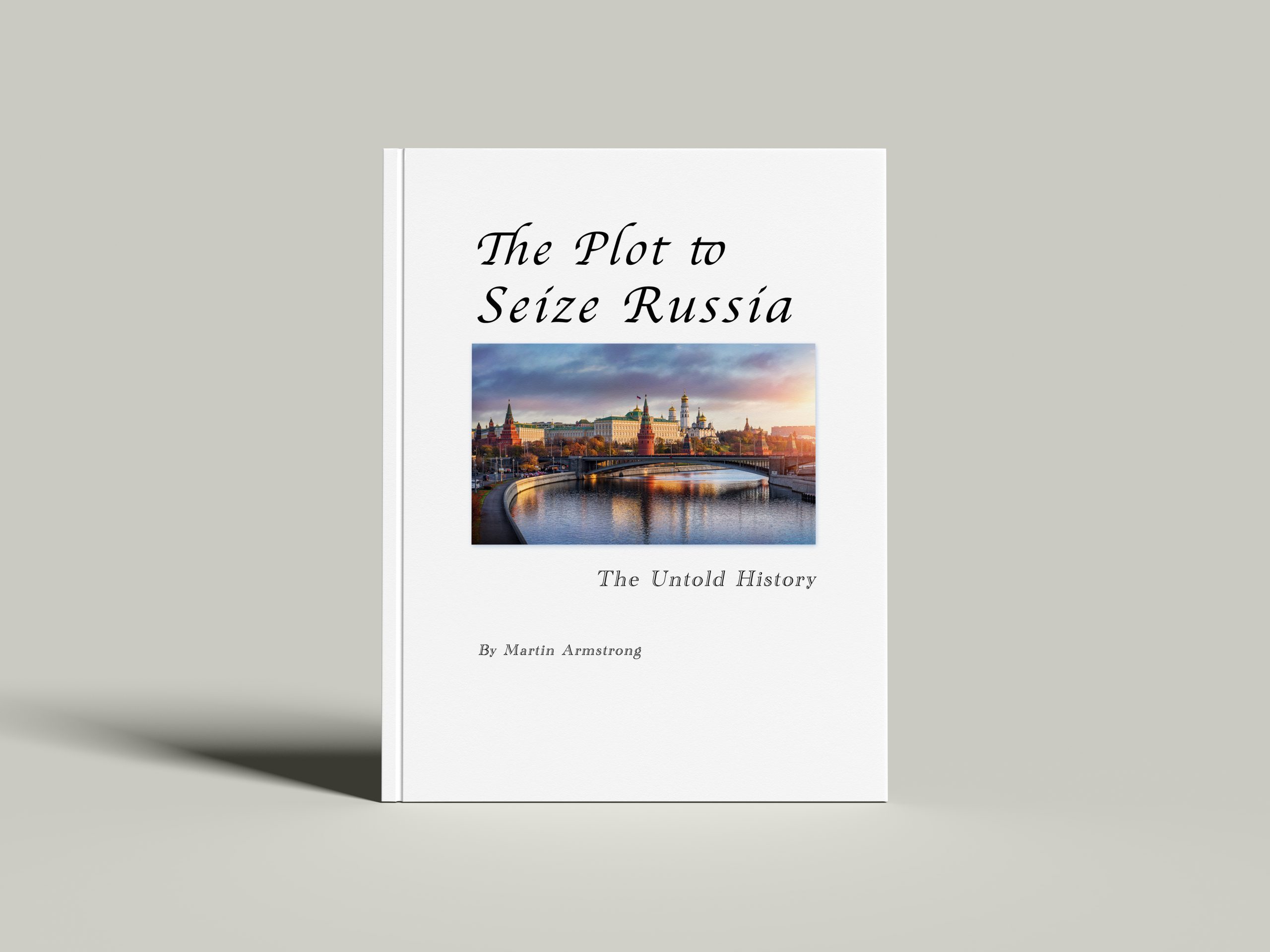 The Plot To Seize Russia - The Untold History | Armstrong Economics