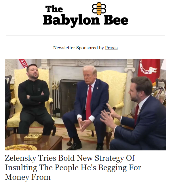 Babylon Bee Zelensky_Tries_Bold_New_Strategy_Of_Insulting_The_People_He_s_Begging_From