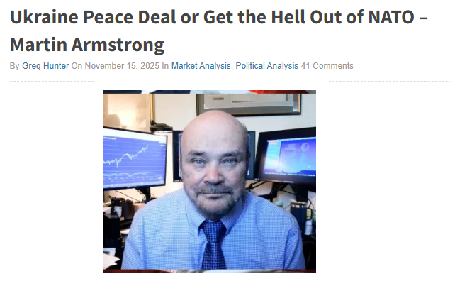 2025_11_16_16_18_43_Ukraine_Peace_Deal_or_Get_the_Hell_Out_of_NATO_Martin_Armstrong_Greg_Hunter_
