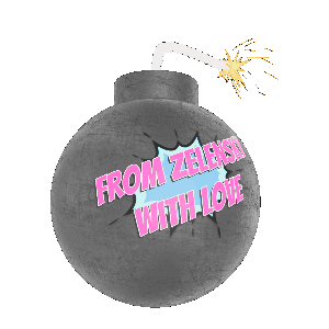 From Zelensky with Love Bomb